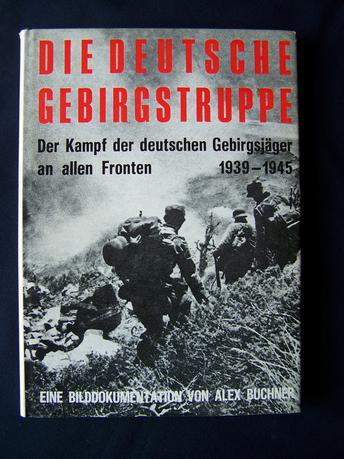 CS Militaria | Die Deutsche Gebirgstruppe , Alex Buchner
